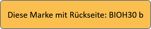 Diese Marke mit Rückseite: BIOH30 b